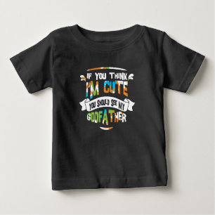 Wenn Sie denken, dass ich niedlich bin, sollten Baby T-shirt