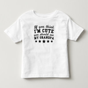Wenn Sie denken, dass ich niedlich bin, sollten Kleinkind T-shirt