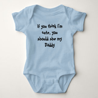 Wenn Sie denken, dass ich, Sie sollte sie mein Baby Strampler