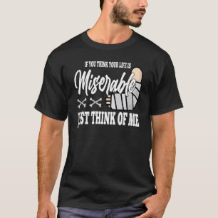 wenn Sie denken, dass Ihr Leben miserabel Broken L T-Shirt