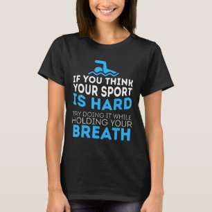 Wenn Sie denken, dass Ihr Sport hart bleibt, T-Shirt