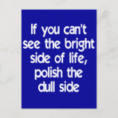 Wenn Sie die leuchtende Seite des Lebens nicht seh Postkarte (Vorderseite)