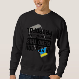 Wenn Sie dies lesen können, brauchen Sie mehr Prop Sweatshirt