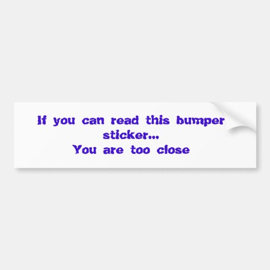 Wenn Sie diesen Autoaufkleber lesen können…, sind (Vorne)