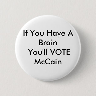 Wenn Sie ein Gehirn haben, WÄHLEN Sie McCain Button