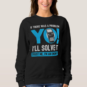 Wenn Sie ein Problem haben, lösen Sie es - Ingenie Sweatshirt