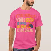 Wenn Sie ein Soft Serve Ping Pong Funny Table Gewo T-Shirt (Vorderseite)