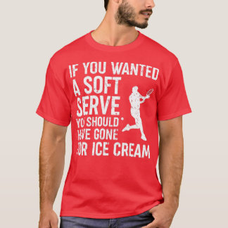 Wenn Sie ein Soft-Serve Tennis Funny Tennis Gewoll T-Shirt
