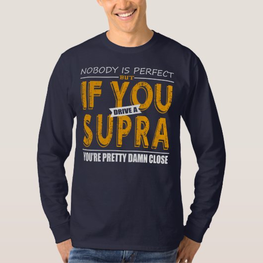 Wenn Sie ein Supra fahren T-Shirt (Vorderseite)