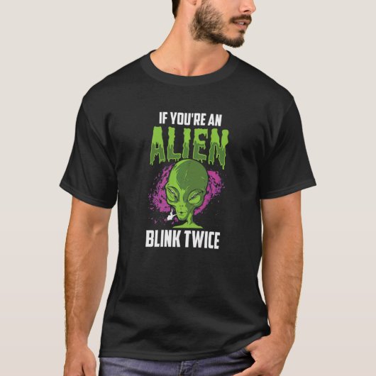 Wenn Sie eine Alien Blink Zweimal Astronomie Astro T-Shirt (Vorderseite)