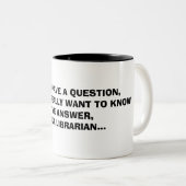 WENN SIE EINE FRAGE HABEN, UND SIE WIRKLICH WOLLTE ZWEIFARBIGE TASSE (VorderseiteRechts)