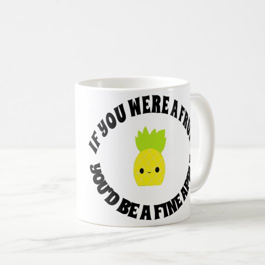 Wenn Sie eine Frucht waren, würden Sie Fineapple. Kaffeetasse (VorderseiteRechts)