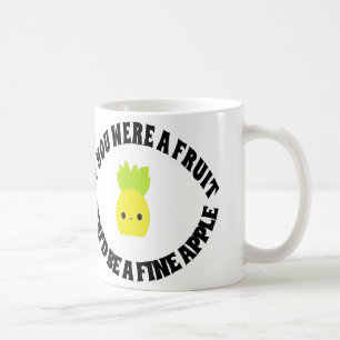 Wenn Sie eine Frucht waren, würden Sie Fineapple. Kaffeetasse