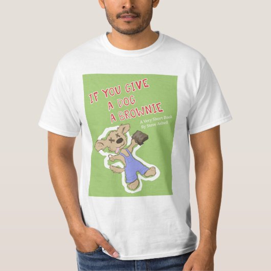 Wenn Sie einem Hund einen Schokoladenkuchen geben T-Shirt (Vorderseite)