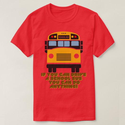 WENN SIE EINEN SCHULBUS FAHREN KÖNNEN, KÖNNEN SIE  T-Shirt (Design vorne)
