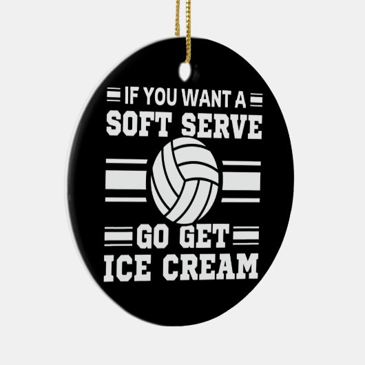 Wenn Sie einen weichen Serve Gewollt haben, holen Keramik Ornament (Rechts)