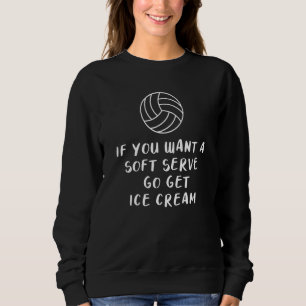 Wenn Sie einen weichen Serve Gewollt haben, holen  Sweatshirt
