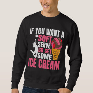 Wenn Sie einen weichen Serve Gewollt haben, holen  Sweatshirt