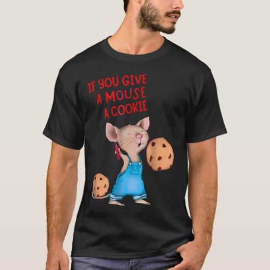 Wenn Sie einer Maus ein Cookie geben T-Shirt (Vorderseite)