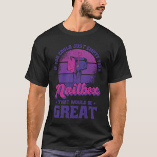 Wenn Sie einfach nur Ihr Postfach leeren könnten,  T-Shirt