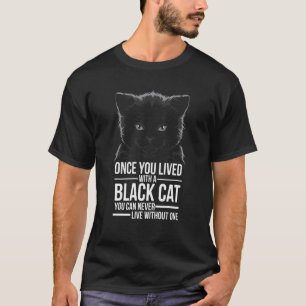 Wenn Sie einmal mit einer schwarzen Katzen-Quote-K T-Shirt