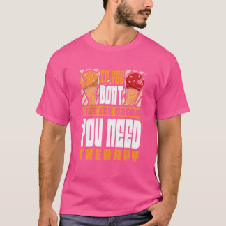 Wenn Sie Eiscreme nicht mögen, brauchen Sie eine T T-Shirt