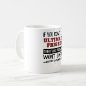 Wenn Sie entscheidenden Frisbee nicht cool mögen Kaffeetasse (Vorderseite Links)