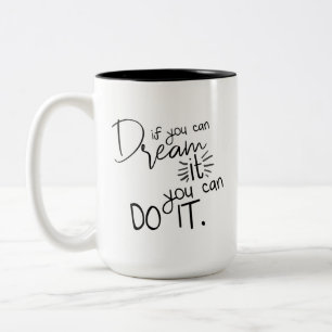 Wenn Sie es träumen können, können Sie es tun Zweifarbige Tasse