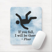 Wenn Sie fallen, bin ich dort - Boden Mousepad (Mit Mouse)