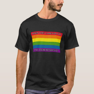 Wenn sie für dich kommen, wird es Schweigen geben? T-Shirt