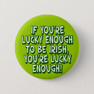 Wenn Sie genug glücklich sind, irisch zu sein, Button