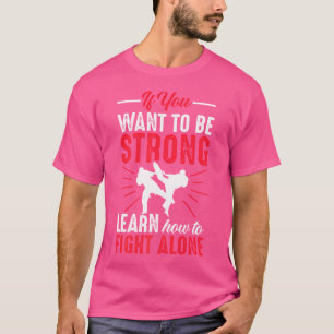 Wenn Sie Gewollt haben, stark zu sein, lernen Sie, T-Shirt