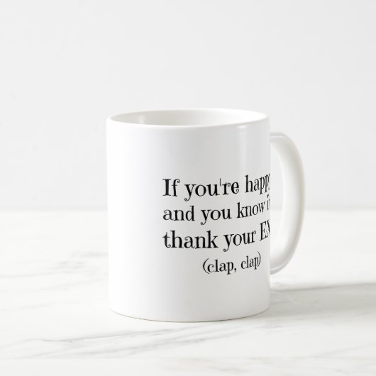 Wenn Sie glücklich Funny Zitat Kaffeetasse (VorderseiteRechts)