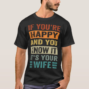 Wenn Sie glücklich sind und Sie wissen, es ist Ihr T-Shirt