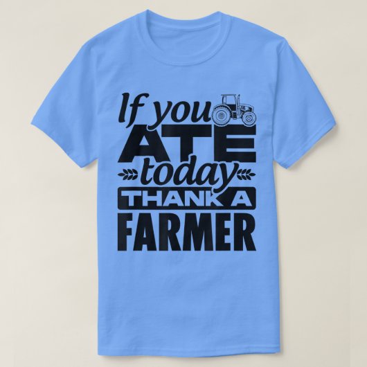 Wenn Sie heute gegessen haben, danke einem Bauer T T-Shirt (Design vorne)