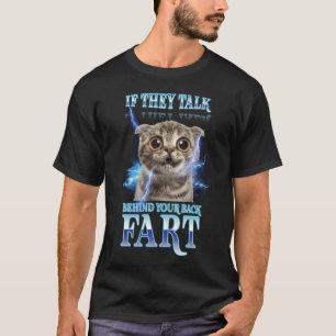 Wenn sie hinter deinem Rücken reden, furz Katze Bl T-Shirt