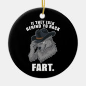 Wenn sie hinter Ihrer Furz reden lustige Meme Keramik Ornament (Vorne)