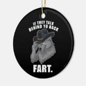 Wenn sie hinter Ihrer Furz reden lustige Meme Keramik Ornament (Links)