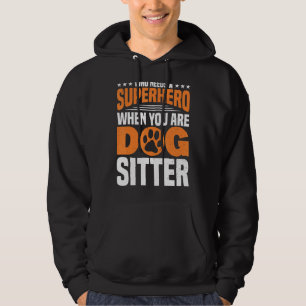 Wenn Sie Hund Sitter Hund Walker Hund Sitter Hoodie