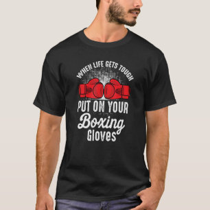 Wenn Sie Ihre Boxhandschuhe hart anziehen, Boxer K T-Shirt