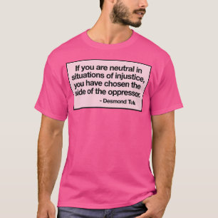 Wenn Sie in Situationen der Ungerechtigkeit neutra T-Shirt