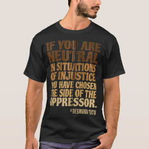 Wenn Sie in Situationen neutral sind Zivile Rechte T-Shirt