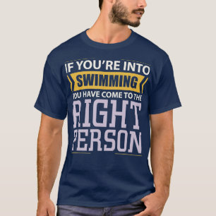 Wenn Sie ins Schwimmen kommen Sie auf die rechte P T-Shirt