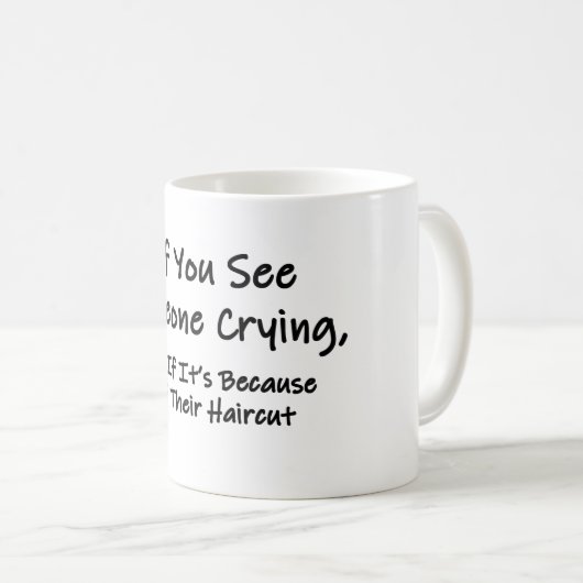Wenn Sie jemanden weinen sehen Kaffeetasse (VorderseiteRechts)