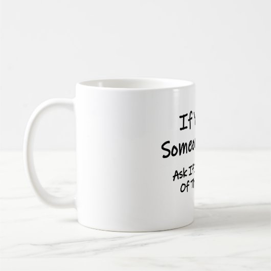 Wenn Sie jemanden weinen sehen Kaffeetasse (Links)