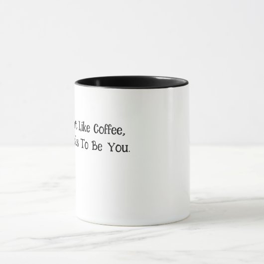 Wenn Sie Kaffee nicht mögen... Tasse (Zentrum)