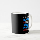 Wenn Sie Kamala nicht ausdrücken können, dann Frau Kaffeetasse (VorderseiteRechts)