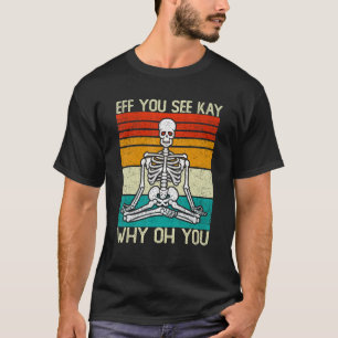 Wenn Sie Kay sehen, warum du Skelett Yoga Meditati T-Shirt