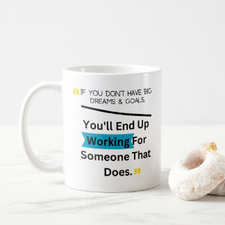 Wenn Sie keine großen Träume und Ziele Design Kaffeetasse