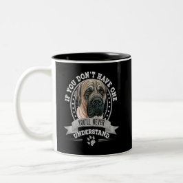 Wenn Sie keinen lustigen französischen Mastiff hab Zweifarbige Tasse
